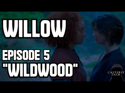 WILLOW - Episode 5: "Wildwood" Discussion & Review | Casterly Talk