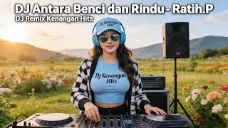 Download lagu DJ Kenangan Hits – Antara Benci dan Rindu (Ratih Purwasih) | DJ Remix Kenangan mp3