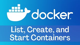 Docker - Tutorial 4 - List, Create, and Start Containers