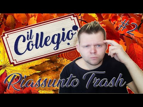 IL COLLEGIO 5 *RIASSUNTO TRASH #2*