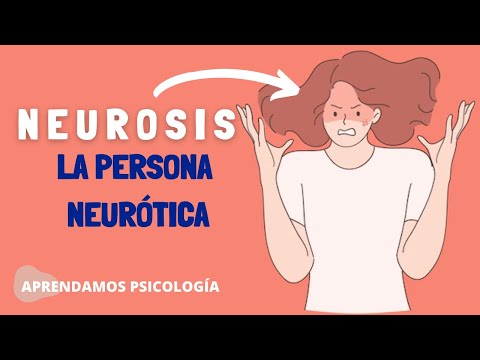 How is the Neurotic Person? Symptoms and Treatment.