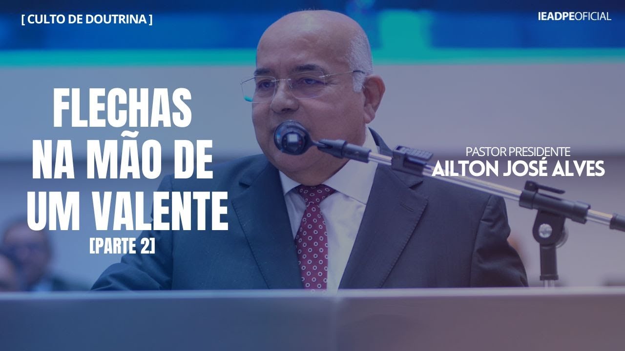 PASTOR AILTON JOSÉ ALVES [4K]  FLECHAS NA MÃO DE UM VALENTE [PARTE 2] - CULTO DE DOUTRINA 24/02/2024
