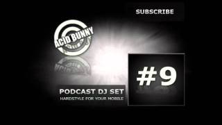Acid Bunny DJ - Podcast DJ Set 9 Hardstyle for your mobile