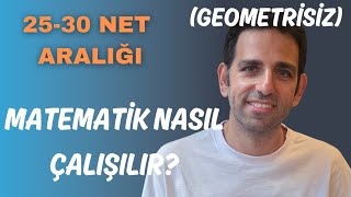 Matematik Nasıl Çalışılır? (geometrisiz) 25-30 Net Aralığı
