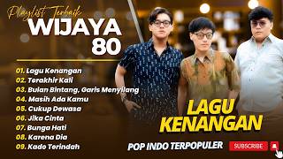 Download lagu WIJAYA 80 - LAGU KENANGAN - TERAKHIR KALI - BULAN BINTANG, GARIS MENYILANG || POP INDO TERPOPULER mp3