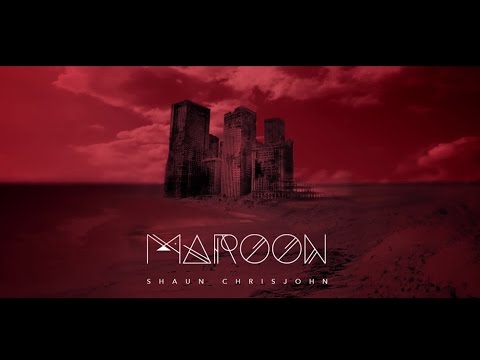 Shaun Chrisjohn - Maroon (Lyric Video) iTunes, Amazon, Google Play