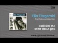 Ella Fitzgerald - I still feel the same about you ...