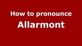 How to pronounce Allarmont