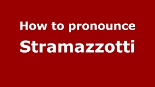 How to pronounce Stramazzotti
