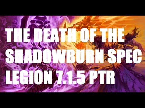 Shadowburn is DEAD: Legion 7.1.5 PTR