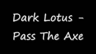 Dark Lotus Pass The Axe