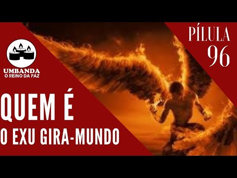 #Pílulas 96 - Quem é o Exu Gira-Mundo