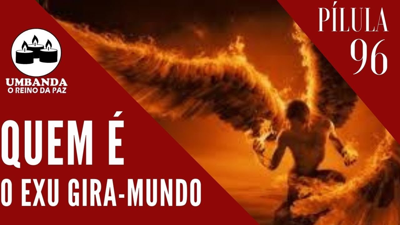 #Pílulas 96 - Quem é o Exu Gira-Mundo