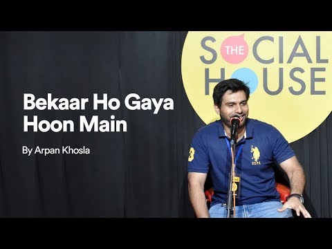 Arpan Khosla Bekaar hogya hoo mai