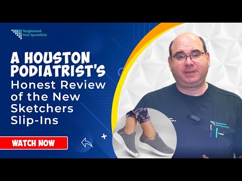 A Houston Podiatrist's Honest Review of the New Sketchers Slip-Ins