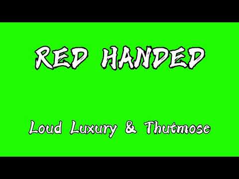 RED HANDED lyric and music Loud Luxury & Thutmose