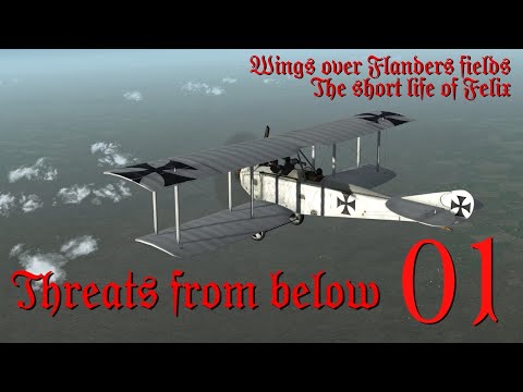 THREATS FROM BELOW - EP1 - The short life of Felix - Wings Over Flanders Fields