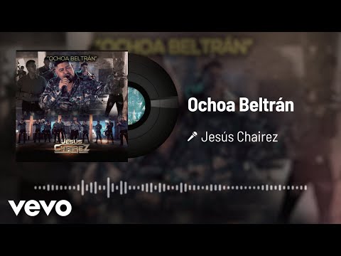 Jesús Chairez - Ochoa Beltrán (Audio)