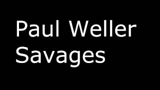 Paul Weller - Savages
