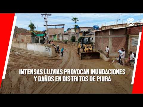 PIURA | INTENSAS LLUVIAS provocan INUNDACIONES Y DAÑOS en distritos