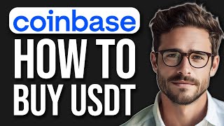 How To Buy USDT On Coinbase (2024)