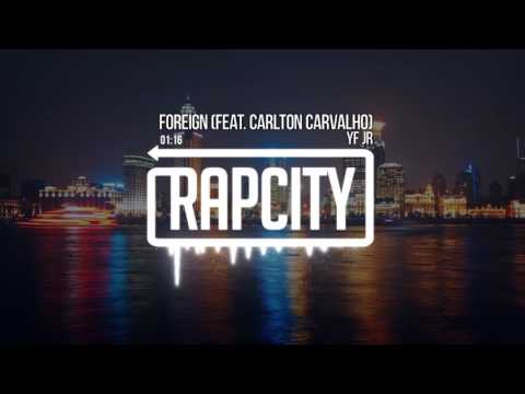YF JR - Foreign (feat. Carlton Carvalho)