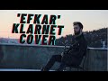 EFKAR - KLARNET COVER  [ Gönül Dağı Dizi Şarkısı Cengiz Özkan ]