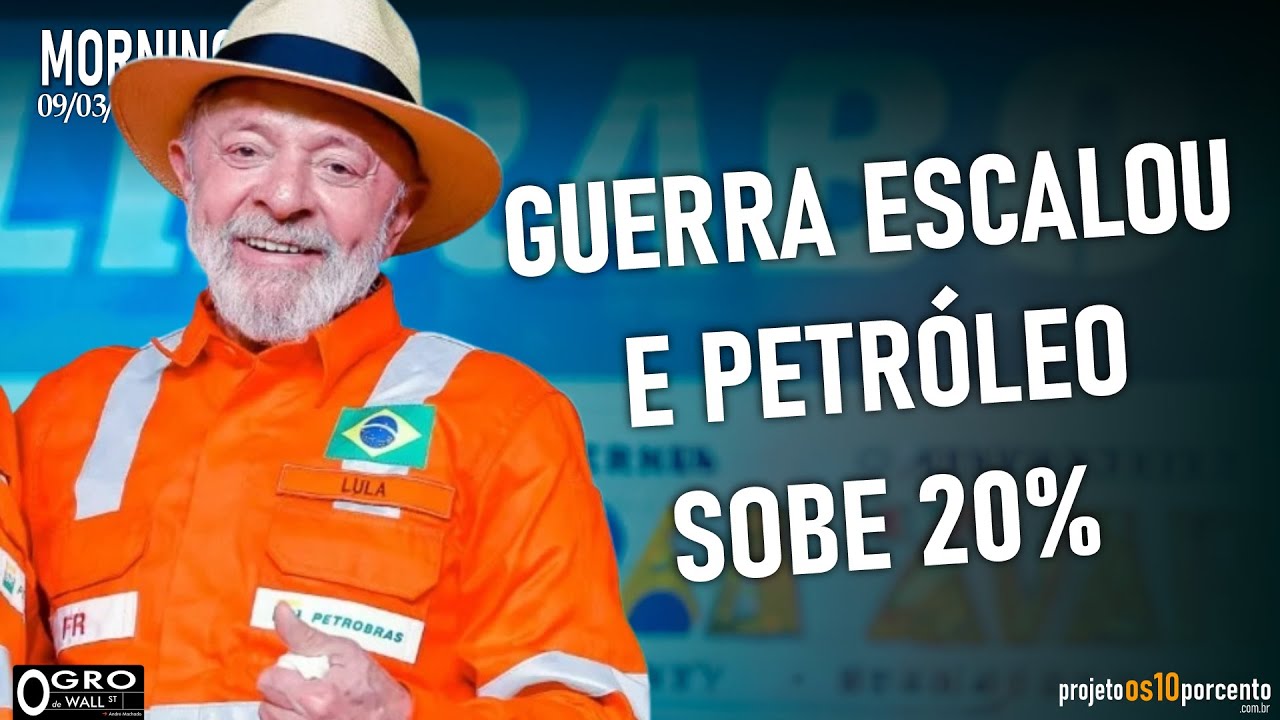 Morning Call - Segunda-feira, 09/03/2026 - GUERRA ESCALOU E PETROLEO SOBE 20%