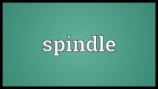 Spindle Meaning