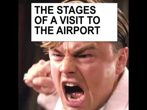 The Stages of a Visit to the Airport as told by Leonardo DiCaprio