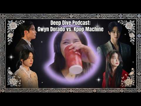 [DEEP DIVE PODCAST] Gwyn Dorado Vs. the K-Pop Machine | For Dorado Fans and Dorazia Only