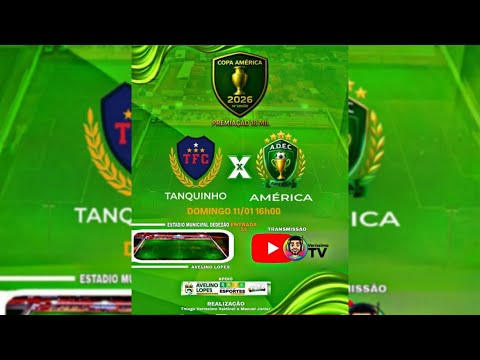 AO VIVO: TANQUINHO X AMÉRICA / COPA AMÉRICA 10º AS 16:00h DIA 11/ 01 / 26