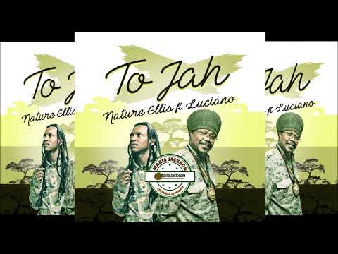 Luciano & Nature Ellis - To Jah