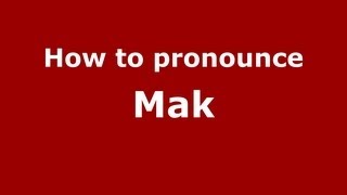 How to pronounce Mak