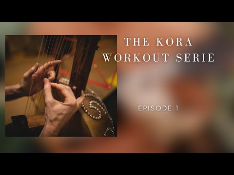 The kora workout Serie: Episode 1!