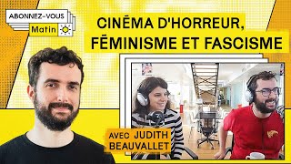 Cinéma d'horreur, féminisme et fascisme, avec Judith Beauvallet