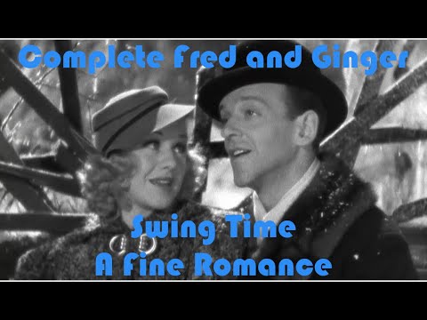 A Fine Romance  - Swing Time - Complete Fred and Ginger #36