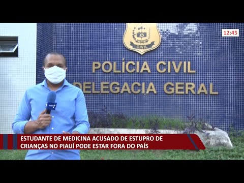 Estudante de medicina acusado de estuprar crianças no PiauiÌ pode estar fora do paiÌs 13 10 2021