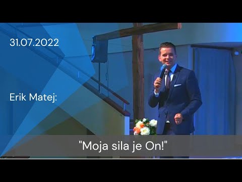 [31.07.2022] Erik Matej: Moja sila je On!
