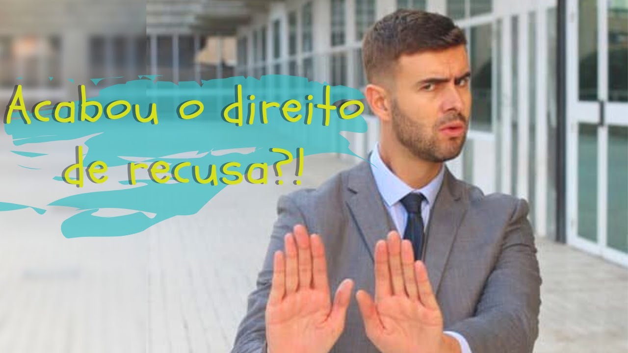 Acabou o Direito de Recusa? Como fica agora?