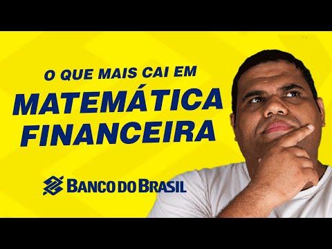 O que mais cai em Matemática Financeira no banco do Brasil