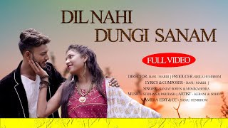 Dil Nahi Dungi Sanam  Full Video  New Santali vide