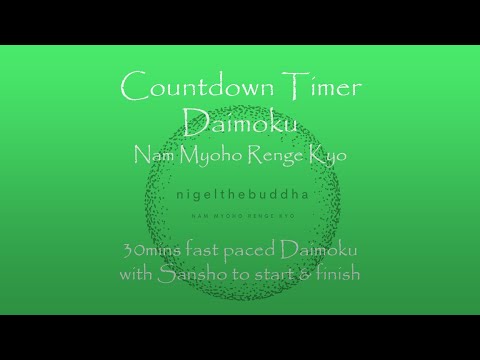 30mins Countdown Timer Daimoku - fast-paced Nam Myoho Renge Kyo with Sansho to start & finish