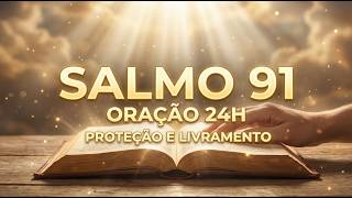SALMO 91 AO VIVO 24H 🙏 ORAÇÃO PODEROSA DE PROTEÇÃO E LIVRAMENTO