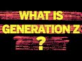 What Is Generation Z