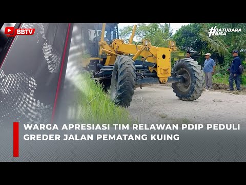 WARGA APRESIASI TIM RELAWAN PDIP PEDULI GREDER JALAN PEMATANG KUING