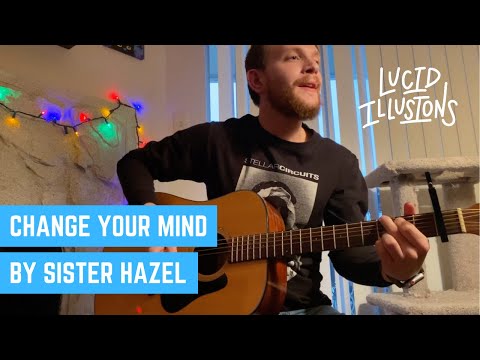 Change Your Mind by Sister Hazel - 133/365 Days of Covers - Lucid Illusions