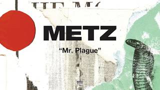 METZ - Mr. Plague