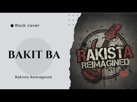 Rakista Reimagined - Bakit ba (OPM rock cover)