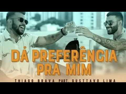 Thiago Brava (Part. Gusttavo Lima) - Dá Preferência Pra Mim [Áudio Oficial]